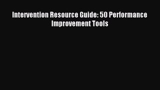 Read Intervention Resource Guide: 50 Performance Improvement Tools Ebook Free