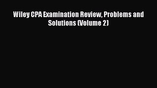 Read Wiley CPA Examination Review Problems and Solutions (Volume 2) PDF Online