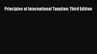 Download Principles of International Taxation: Third Edition Ebook Free