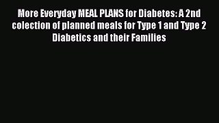 Read More Everyday MEAL PLANS for Diabetes: A 2nd colection of planned meals for Type 1 and