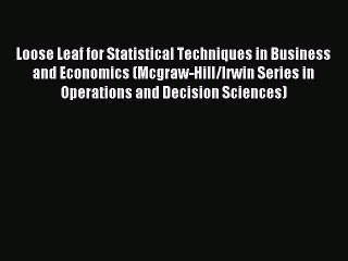 Read Loose Leaf for Statistical Techniques in Business and Economics (Mcgraw-Hill/Irwin Series