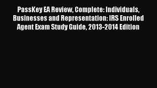 Read PassKey EA Review Complete: Individuals Businesses and Representation: IRS Enrolled Agent