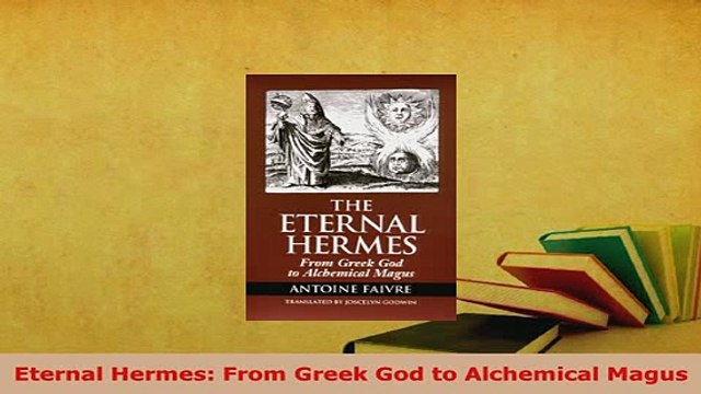 Download Eternal Hermes From Greek God to Alchemical Magus Free Books