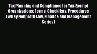 Read Tax Planning and Compliance for Tax-Exempt Organizations: Forms Checklists Procedures