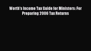 Read Worth's Income Tax Guide for Ministers: For Preparing 2006 Tax Returns Ebook Free