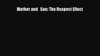 Download Mother and   Son: The Respect Effect PDF Free