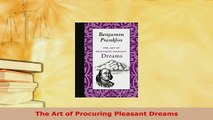PDF  The Art of Procuring Pleasant Dreams  Read Online