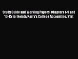 Read Study Guide and Working Papers Chapters 1-9 and 10-15 for Heintz/Parry's College Accounting