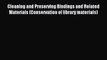 [Read PDF] Cleaning and Preserving Bindings and Related Materials (Conservation of library