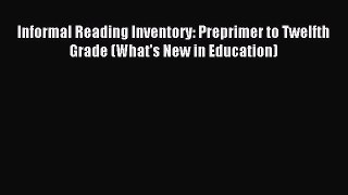 Read Informal Reading Inventory: Preprimer to Twelfth Grade (What's New in Education) Ebook