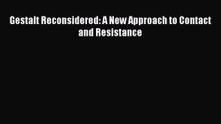 [Read PDF] Gestalt Reconsidered: A New Approach to Contact and Resistance Download Free