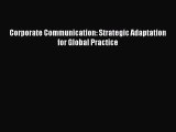 Read Corporate Communication: Strategic Adaptation for Global Practice Ebook Free