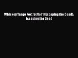 PDF Whiskey Tango Foxtrot Vol 1 (Escaping the Dead): Escaping the Dead  EBook