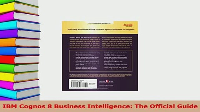 Download IBM Cognos 8 Business Intelligence The Official Guide Read Online