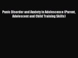 [Read PDF] Panic Disorder and Anxiety in Adolescence (Parent Adolescent and Child Training