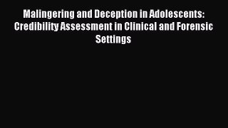 [Read PDF] Malingering and Deception in Adolescents: Credibility Assessment in Clinical and