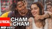 Cham Cham LYRICAL Video - BAAGHI - Tiger Shroff, Shraddha Kapoor - Meet Bros, Monali Thakur