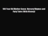 Read 100 Year Old Mother Goose  Nursery Rhymes and Fairy Tales (With History) Ebook Online