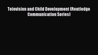 [Read PDF] Television and Child Development (Routledge Communication Series) Ebook Free