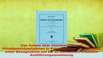 Download  Das Gesetz über Kleinbahnen und Privatanschlussbahnen in Preussen vom 28 Juli 1892 unter  EBook