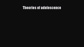 Ebook Theories of adolescence Read Full Ebook