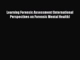 Download Learning Forensic Assessment (International Perspectives on Forensic Mental Health)