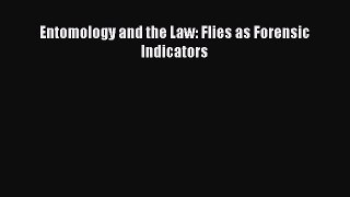 Read Entomology and the Law: Flies as Forensic Indicators Ebook Free