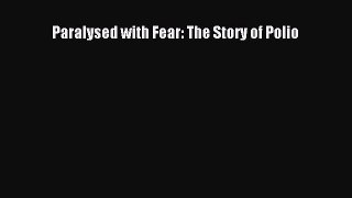 Read Paralysed with Fear: The Story of Polio Ebook Online