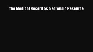 Read The Medical Record as a Forensic Resource Ebook Free