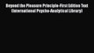 Ebook Beyond the Pleasure Principle-First Edition Text (International Psycho-Analytical Library)