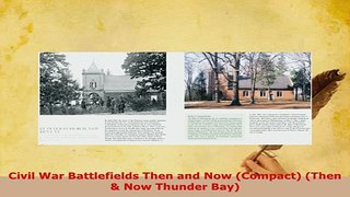 PDF  Civil War Battlefields Then and Now Compact Then  Now Thunder Bay Read Full Ebook