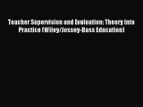 Read Teacher Supervision and Evaluation: Theory into Practice (Wiley/Jossey-Bass Education)