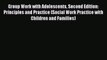 [Read PDF] Group Work with Adolescents Second Edition: Principles and Practice (Social Work