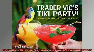 FREE PDF  Trader Vics Tiki Party Cocktails and Food to Share with Friends  BOOK ONLINE
