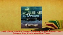 PDF  Last Night I Had A Dream Talking To God About Your Dreams And Understanding Them Free Books