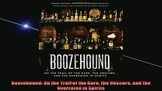 READ book  Boozehound On the Trail of the Rare the Obscure and the Overrated in Spirits  FREE BOOOK ONLINE