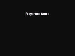 Read Prayer and Grace Ebook Free