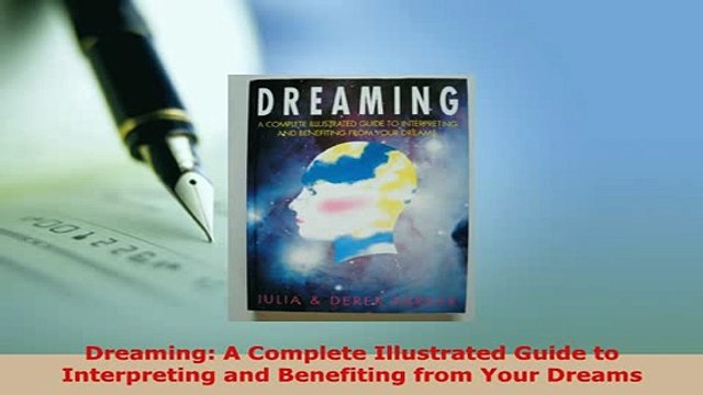 Download Dreaming A Complete Illustrated Guide to Interpreting and Benefiting from Your Dreams Read Online