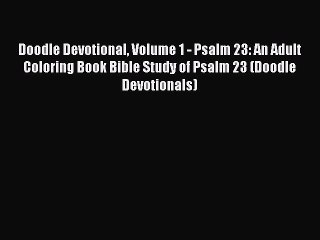 PDF Doodle Devotional Volume 1 - Psalm 23: An Adult Coloring Book Bible Study of Psalm 23 (Doodle