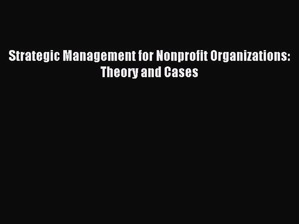 Download Strategic Management for Nonprofit Organizations: Theory and Cases PDF Free