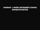 PDF comeback -  a mother and daughter's journey through hell and back Free Books