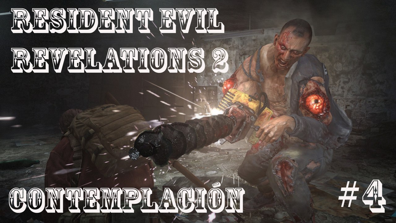 Resident Evil Revelations 2 # "Contemplacion" # Capitulo 4