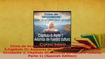 PDF  Crisis de Occidente 2 CRISIS DE OCCIDENTE 2Capítulo II Axiomas de nuestra Cultura Free Books