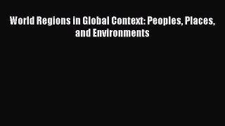 [Read PDF] World Regions in Global Context: Peoples Places and Environments Ebook Online