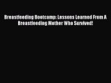 PDF Breastfeeding Bootcamp: Lessons Learned From A Breastfeeding Mother Who Survived!  EBook