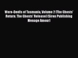 [PDF] Were-Devils of Tasmania Volume 2 [The Ghosts' Return: The Ghosts' Release] (Siren Publishing