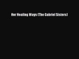 Book Her Healing Ways (The Gabriel Sisters) Read Full Ebook