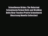 Ebook Schoolhouse Brides: The Reluctant Schoolmarm/School Bells and Wedding Bells/Dear Teacher/Prairie