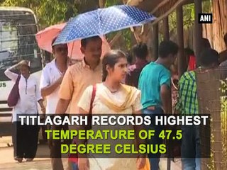 Titlagarh sizzles @ 47.5 degrees