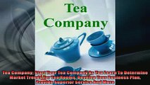 READ book  Tea Company Start Your Tea Company As You Learn To Determine Market Trends For Tea Rooms  FREE BOOOK ONLINE